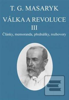 Obrázok Válka a revoluce III. (Tomáš Garrigue Masaryk)