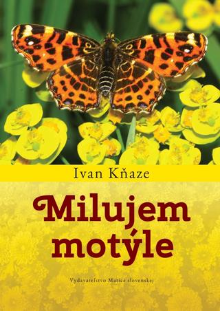 Kniha: Milujem motýle - 1. vydanie - Ivan Kňaze