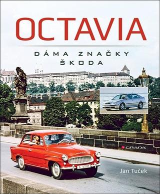 Kniha: Octavia - dáma značky Škoda - 1. vydanie - Ján Tuček