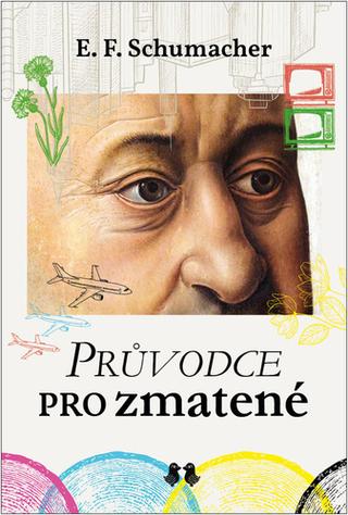 Kniha: Průvodce pro zmatené - 1. vydanie - Ernst Friedrich Schumacher