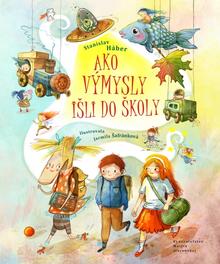 Kniha: Ako Výmysly išli do školy - 1. vydanie - Stanislav Háber