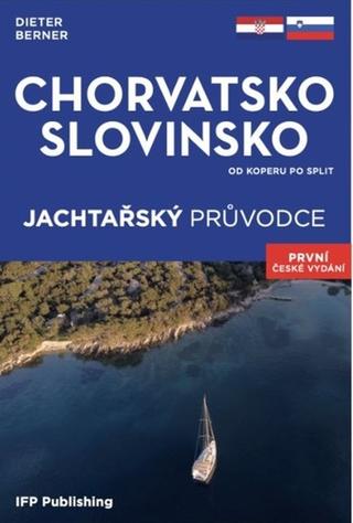 Kniha: Chorvatsko, Slovinsko - Jachtařský průvodce - Dieter Berner