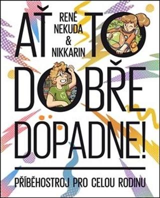 Kniha: Ať to dobře dopadne - Příběhostroj pro celou rodinu - René Nekuda