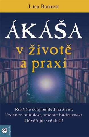 Kniha: Ákáša v životě a praxi - 1. vydanie - Lisa Barnett