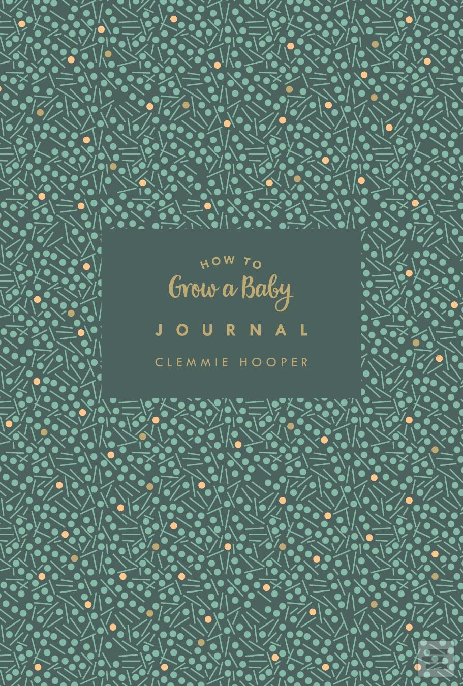 Obrázok How to Grow a Baby Journal (Clemmie Hooper)