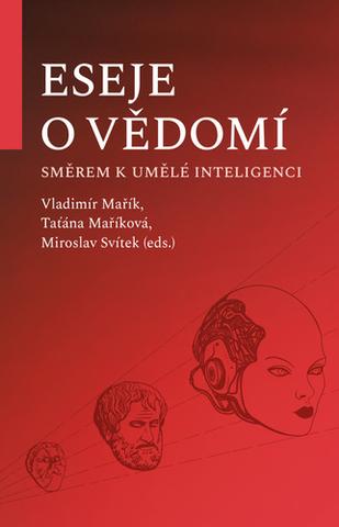 Kniha: Eseje o vědomí - směrem k umělé inteligenci - 1. vydanie - Vladimír Mařík