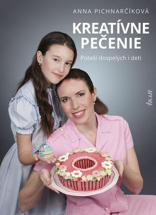 Kniha: Kreatívne pečenie - 1. vydanie - Anna Pichnarčíková