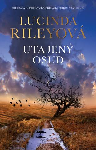 Kniha: Utajený osud - Jej krása ju preslávila, prenasleduje ju však osud - 1. vydanie - Lucinda Rileyová