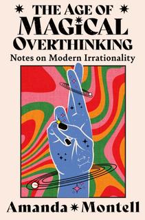 Kniha: The Age of Magical Overthinking - Amanda Montell