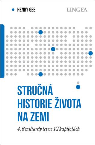 Kniha: Stručná historie života na Zemi - 4,6 miliard let ve 12 kapitolách - Henry Gee