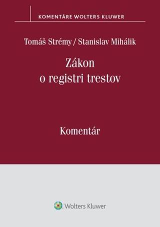 Kniha: Zákon o registri trestov - Komentár - Tomáš Strémy; Stanislav Mihálik