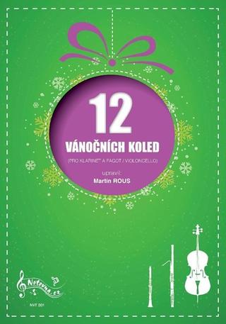 Kniha: 12 Vánočních koled pro klarinet a fagot (violoncello) - Martin Rous