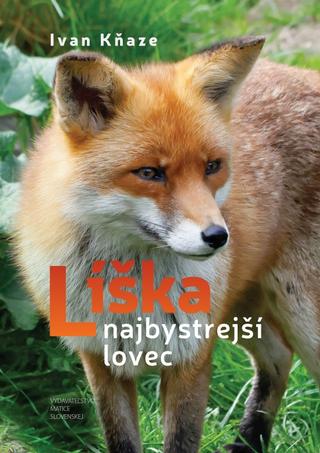 Kniha: Líška – najbystrejší lovec - 1. vydanie - Ivan Kňaze