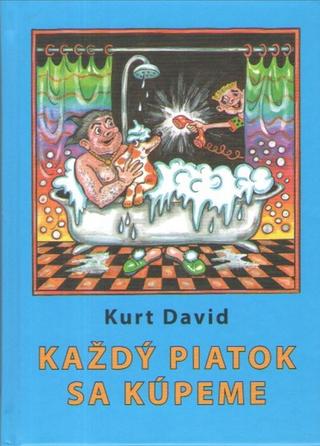 Kniha: Každý piatok sa kúpeme - Kurt David