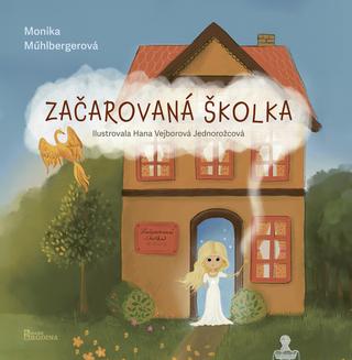 Kniha: Začarovaná školka - 1. vydanie - Monika Mühlbergerová