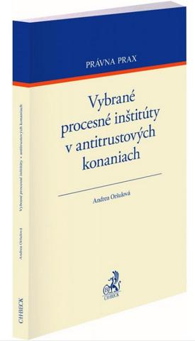 Kniha: Vybrané procesné inštitúty v antitrustových konaniach - Andrea Oršulová