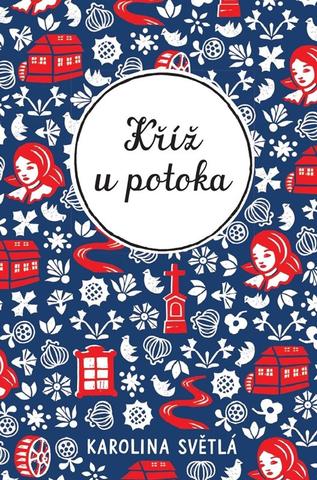 Kniha: Kříž u potoka - 1. vydanie - Karolina Světlá, Ivo Říha