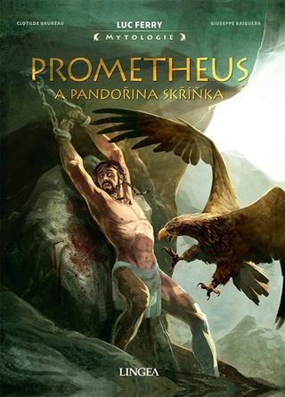 Kniha: Prometheus a Pandořina skříňka - Luc Ferry; Clotilde Bruneau; Giuseppe Baiguera