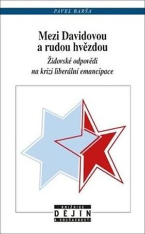Kniha: Mezi Davidovou a rudou hvězdou - Židovské odpovědi na krizi liberální emancipace - 1. vydanie - Pavel Barša