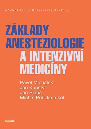 Kniha: Základy anesteziologie a intenzivní medicíny - 1. vydanie - Pavel Michálek
