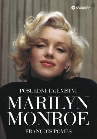 Kniha: Poslední tajemství Marilyn Monroe - Francois Pomes