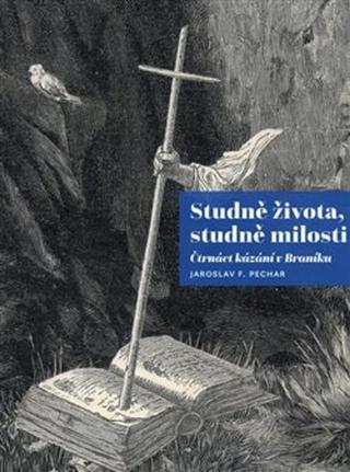 Kniha: Studně života, studně milosti - čtrnáct kázání v Braníku - Jaroslav F. Pechar