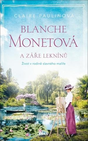 Kniha: Blanche Monetová a záře leknínů - Život v rodině slavného malíře - 1. vydanie - Claire Paulinová