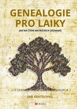 Kniha: Genealogie pro laiky - Jak na čtení matričních záznamů - Jan Kratochvíl