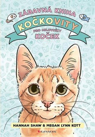 Kniha: Kočkovity - Zábavná kniha pro milovníky koček - Hannah Shaw; Megan Lynn Kott