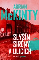Kniha: Slyším sirény v ulicích - Druhý román ze série o inspektoru Seanu Duffym je plný napětí a nečekaných zvratů - Adrian McKinty