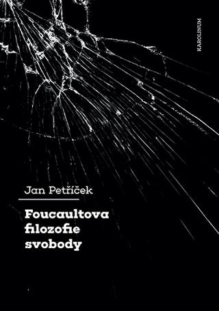 Kniha: Foucaultova filozofie svobody - Jan Petříček