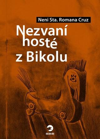 Kniha: Nezvaní hosté z Bikolu - 1. vydanie - Neni Sta. Romana Cruz