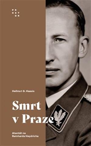 Kniha: Smrt v Praze - Atentát na Reinharda Heydricha - Hellmut G. Haasis