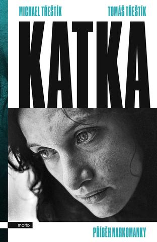 Kniha: Katka - Příběh narkomanky - 1. vydanie - Michael Třeštík