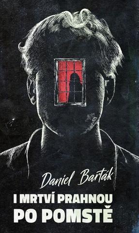 Kniha: I mrtví prahnou po pomstě - Daniel Barták