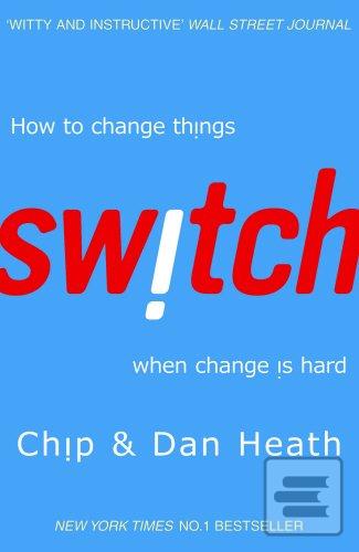 Obrázok Switch : How to Change Things When Change is Hard (Chip Heath;Dan Heath)