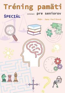 Kniha: Tréning pamäti ŠPECIÁL - (ielen) pre seniorov - 1. vydanie - Jana Pavlíková