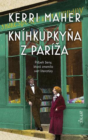 Kniha: Kníhkupkyňa z Paríža - Príbeh ženy, ktorá zmenila svet literatúry - 1. vydanie - Kerri Maher