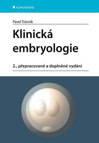 Kniha: Klinická embryologie - 2., přepracované a doplněné vydání - 2. vydanie - Pavel Trávník