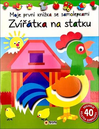 Kniha: Zvířátka na statku - Moje první knížka se samolepkami - 1. vydanie