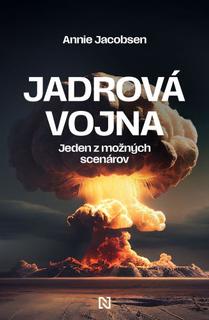 Kniha: Jadrová vojna - Jeden zmožných scenárov - Annie Jacobsen