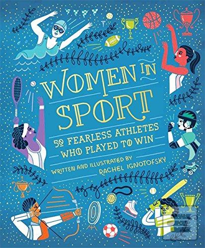 Obrázok Women in Sport: Fifty Fearless Athletes Who Played to Win (Rachel Ignotofsky)