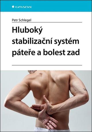 Kniha: Hluboký stabilizační systém páteře a bolesti zad - Petr Schlegel