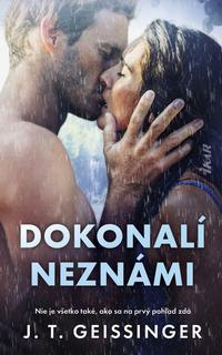 Kniha: Dokonalí neznámi - 1. vydanie - J.T. Geissinger