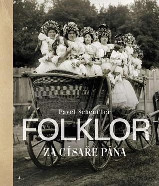 Kniha: Folklor za císaře pána - 1. vydanie - Pavel Scheufler