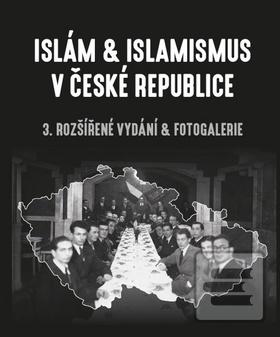 Obrázok Islám a islamismus v České republice (3. rozšířené vydání & fotogalerie)