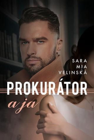 Kniha: Prokurátor a ja - 2. vydanie - 2. vydanie - Sara Mia Velinská