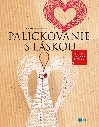 Kniha: Paličkovanie s láskou - 1. vydanie - Lenka Malátová