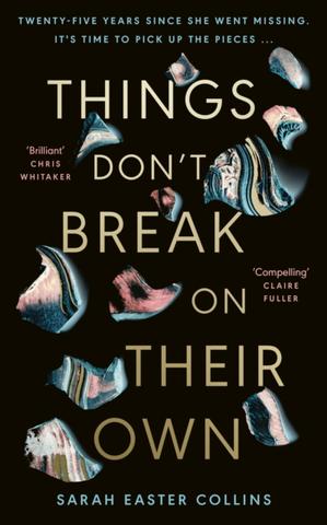 Kniha: Things Don't Break On Their Own - Sarah Easter Collins