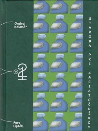 Kniha: Staroba pre začiatočníkov - alebo Príručka ako harmonicky zostarnúť a nezasmrdnúť - Fero Lipták